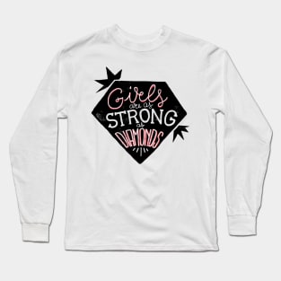 Girls are as strong as diamonds Long Sleeve T-Shirt